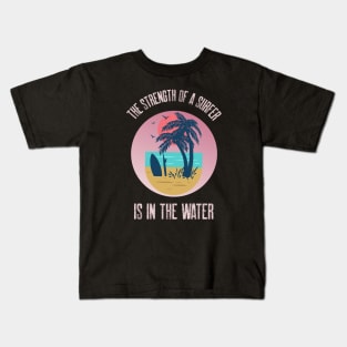 The Strength Of A Surfer Is In The Water Tropical Pink Beach Kids T-Shirt